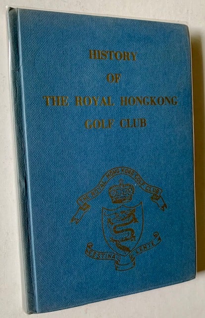 Item #19570 History of the Royal Hongkong Golf Club. T F. R. Waters.