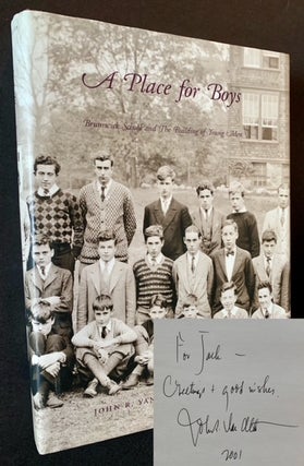 Item #19624 A Place for Boys: Brunswick School and The Building of Young Men. John R. Van Atta