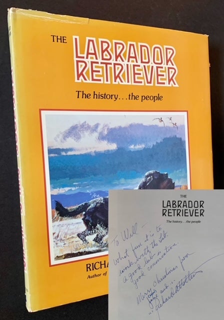 Item #19633 The Labrador Retriever: The History -- the People. Richard A. Wolters.