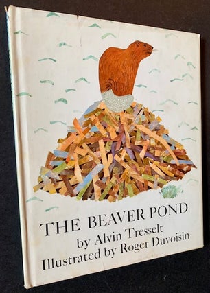 Item #19636 The Beaver Pond (In Dustjacket). Alvin Tresselt, Roger Duvoisin