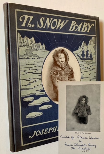 Item #19641 The Snow Baby (Signed by Marie Peary, "The Snow Baby"). Josephine D. Peary.