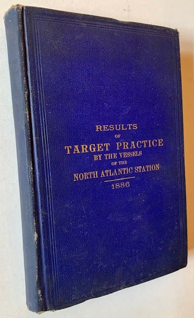 Item #19676 (Confidential.) Report of Exercises by the Ships of the North Atlantic Station in 1886, with the Report of a Board of Naval Officers to Whom the Reports Were Submitted for Examination.
