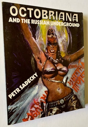 Item #19678 Octobriana and the Russian Underground. Petr Sadecky