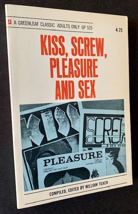 Item #19727 Kiss, Screw, Pleasure and Sex (Photo-Illustrated). Compiled, William Teach, Bill...
