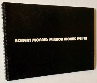 Item #19742 Robert Morris: Mirror Works 1961-78
