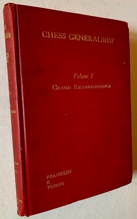 Item #19806 Chess Generalship (Volume I: Grand Reconnaissance). Frank K. Young