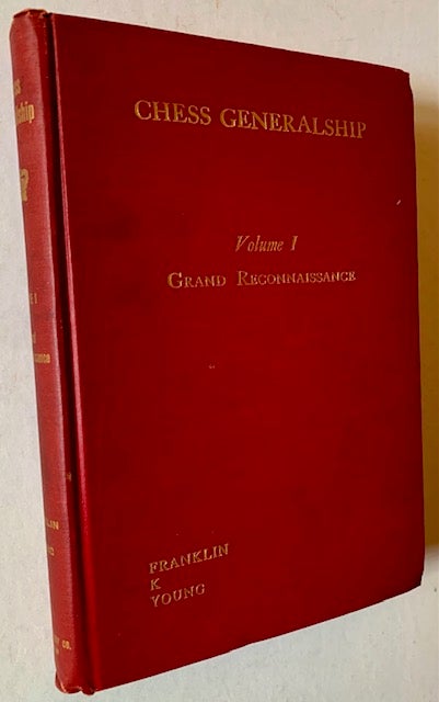 Item #19806 Chess Generalship (Volume I: Grand Reconnaissance). Frank K. Young.