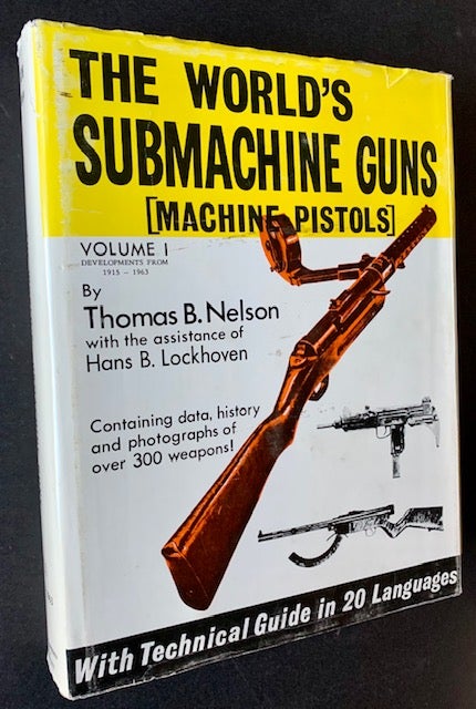 Item #19910 The World's Submachine Guns (Machine Pistols) -- Vol. I. Thomas B. Nelson.