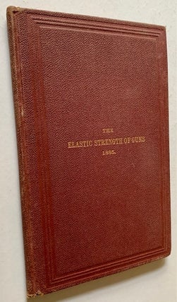 Item #19961 The Elastic Strength of Guns: Prepared and Arranged for the Use of Cadets at the U.S....