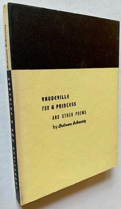 Item #19998 Vaudeville for a Princess anfd Other Poems. Delmore Schwartz
