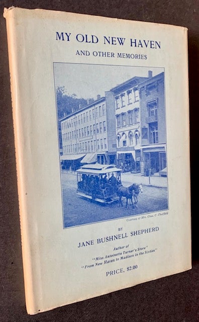 Item #20048 My Old New Haven and Other Memories. Jane Bushnell Shepherd.
