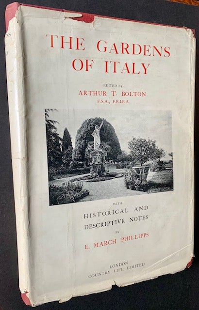 Item #20061 The Gardens of Italy: With Historical and Descriptive Notes by E. March Phillipps (In the Scarce Dustjacket). Arthur T. Bolton.