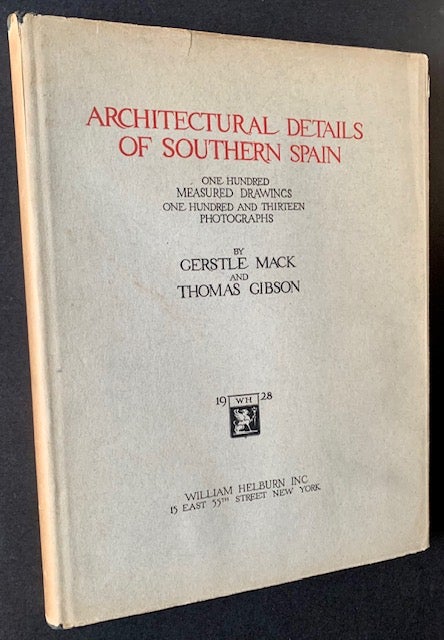 Item #20069 Architectural Details of Southern Spain (In a Superb Dustjacket). Gerstle Mack, Thomas Gibson.