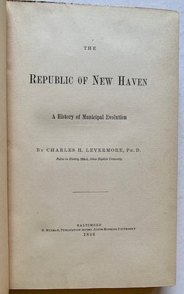 Item #20262 The Republic of New Haven: A History of Municipal Evolution. C H. Levermore