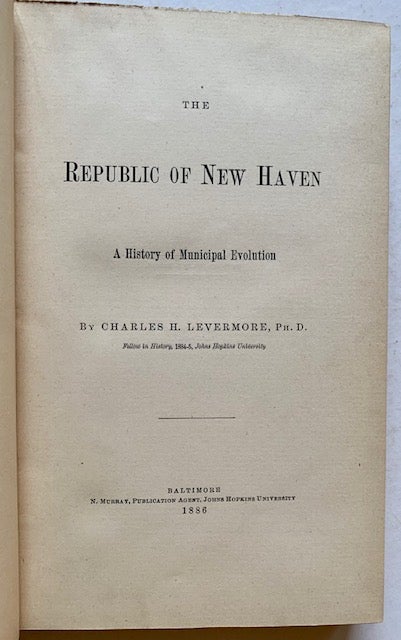 Item #20262 The Republic of New Haven: A History of Municipal Evolution. C H. Levermore.