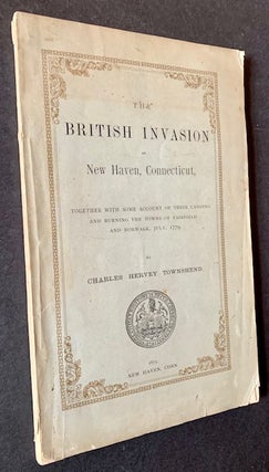 Item #20266 The British Invasion of New Haven, Connecticut. Charles Hervey Townshend