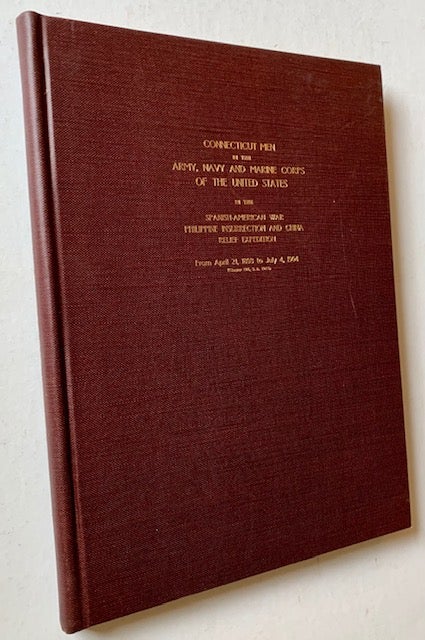 Item #20267 Record of Service of Connecticut Men in the Army, Navy and Marine Corps of the United States in the Spanish-American War, Philippine Insurrection and China Relief Expedition from April 21, 1898 to July 4, 1904