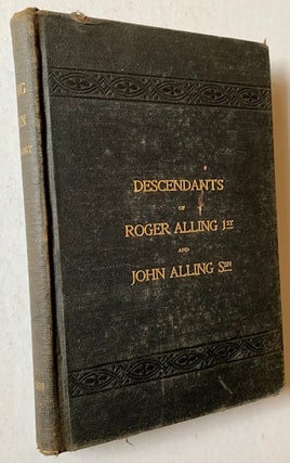 Item #20274 A History and Genealogical Record of the Alling -- Allens of New Haven, Conn., the...
