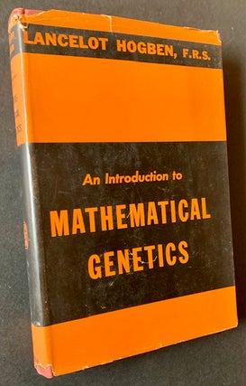 Item #20289 An Introduction to Mathematical Genetics. Lancelot Hogben
