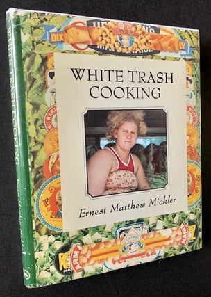 Item #20425 White Trash Cooking (The Uncommon Hardback Edition). Ernest Matthew Mickler