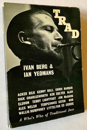Item #20454 Trad: An A to Z Who's Who of the British Traditional Jazz Scene. Ivan Berg, Ian Yeomans