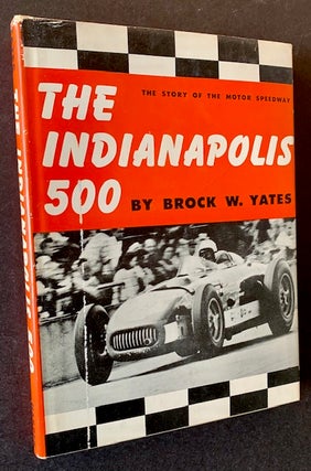 Item #20478 The Indianapolis 500: The Story of the Motor Speedway. Brock W. Yates
