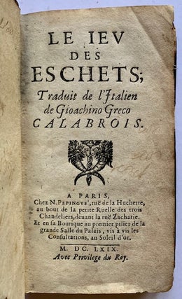 Item #20514 Le Jeu des Eschets ("The Game of Chess") -- The 1669 1st French Edition. Calabrois...