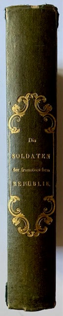 Item #20520 Die Soldaten der Franzosischen -- Republik und des Kaiserreichs. Hippolyte Belange.