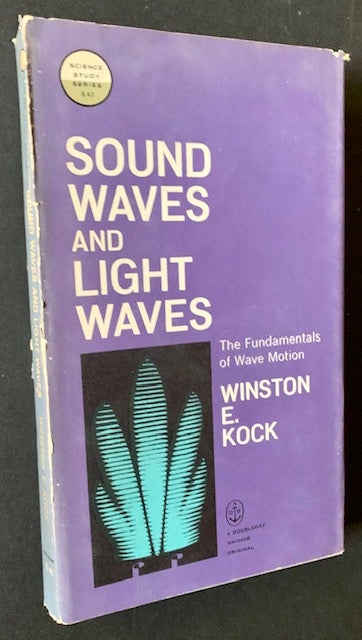 Item #20564 Sound Waves and Light Waves (In the Uncommon Hardback). Winston E. Kock.