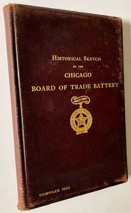 Item #20608 Historical Sketch of the Chicago Board of Trade Battery: Horse Artillery -- Illinois...