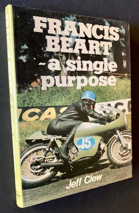 Item #20689 Francis Beart -- A Single Purpose. Jeff Clew