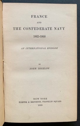 Item #20704 France and the Confederate Navy 1862-1868. John Bigelow