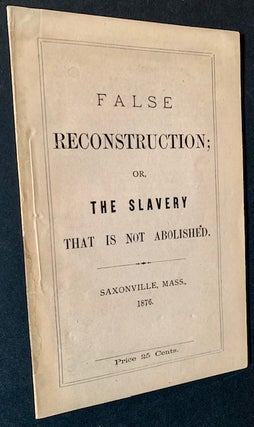 Item #20770 False Reconstruction; or, the Slavery That Is Not Abolished. Thomas Chapman