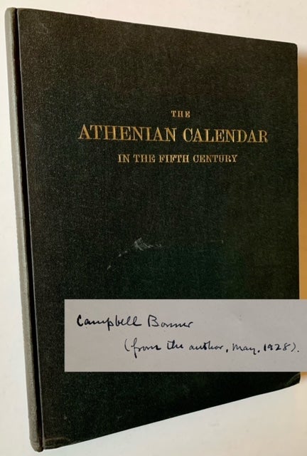 Item #20771 The Athenian Calendar in the Fifth Century: Based on a Study of the Detailed Accounts of Money Borrowed by the Athenian State. Benjamin Dean Meritt.