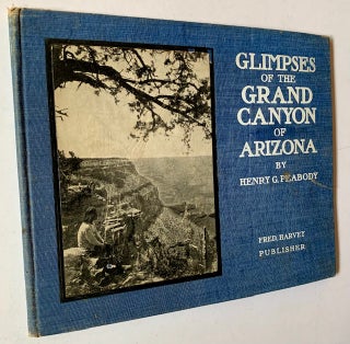Item #20795 Glimpses of the Grand Canyon of Arizona. Henry G. Peabody