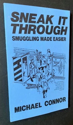 Item #20820 Sneak It Through: Smuggling Made Easier. Michael Connor