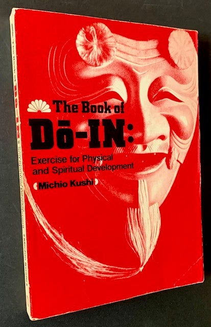 Item #20823 The Book of DO-IN: Exercise for Physical and Spiritual Development. Michio Kushi.