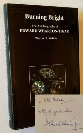 Item #20845 Burning Bright: The Autobiography of Edward Wharton-Tigar. Edward Wharton-Tigar, with...