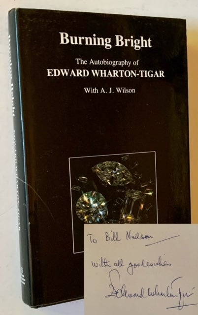 Item #20845 Burning Bright: The Autobiography of Edward Wharton-Tigar. Edward Wharton-Tigar, with A. J. Wilson.