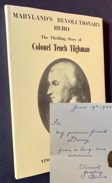 Item #20889 Maryland's Revolutionary Hero: The Story of Colonel Tench Tilghman in Prose and Poetry. Vincent Godfrey Burns, Poet Laureate of Maryland.
