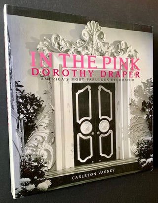 Item #20896 In the Pink: Dorothy Draper, America's Most Fabulous Decorator. Carleton Varney