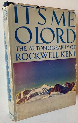 Item #20912 It's Me O Lord: The Autobiography of Rockwell Kent. Rockwell Kent
