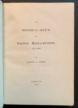 Item #20933 An Historical Sketch of Groton, Massachusetts 1655-1890. Samuel A. Green