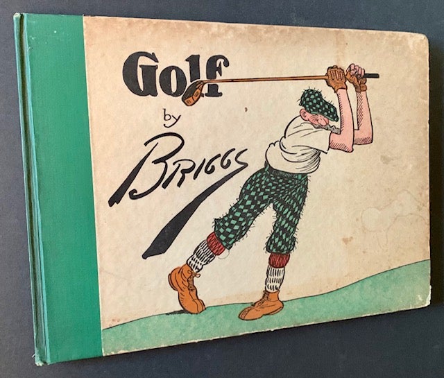 Item #20979 Golf: The Book of a Thousand Chuckles -- The Famous Golf Cartoons by Briggs. Briggs.
