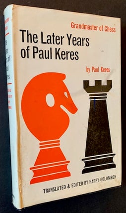 Item #21008 Grandmaster of Chess: The Later Years of Paul Keres. Paul Keres