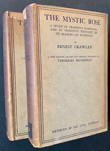 Item #21078 The Mystic Rose: A Study of Primitive Marriage and of Primitive Thought in Its Bearing on marriage (2 Vols.). Ernest Crawley.