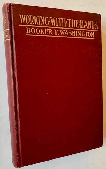 Item #21085 Working with the Hands: Being a Sequel to "Up from Slavery", Covering the Author's Experiences in Industrial Training at Tuskegee. Booker T. Washington.