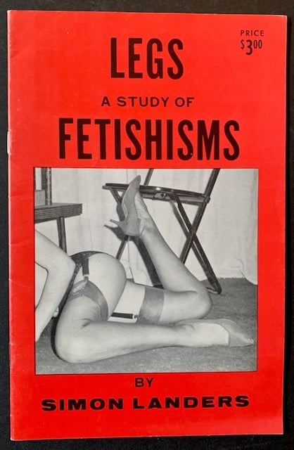 Item #21106 Legs: A Study of Fetishisms. Simon Landers.
