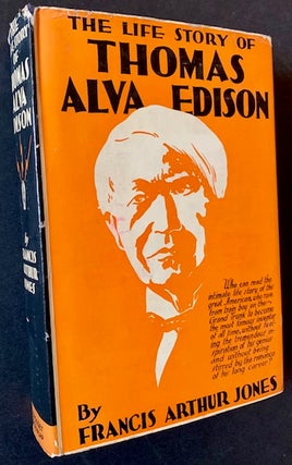 Item #21122 The Life Story of Thomas Alva Edison (In Dustjacket). Francis Arthur Jones