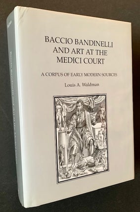 Item #21189 Baccio Bandinelli and Art at the Medici Court: A Corpus of Early Modern Sources....